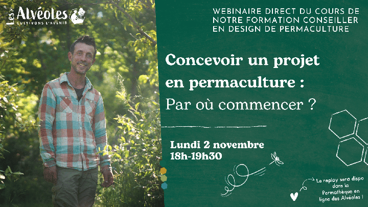 Cours en direct avec Antoine Talin : concevoir un projet en permaculture, par où commencer ? Lundi 2 novembre, 18 h – 19 h 30