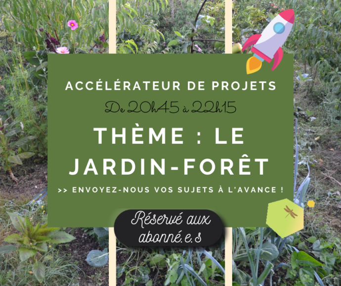 Accélérateur de projets – Thème : jardin-forêt, FAQ du 22 juin 2021