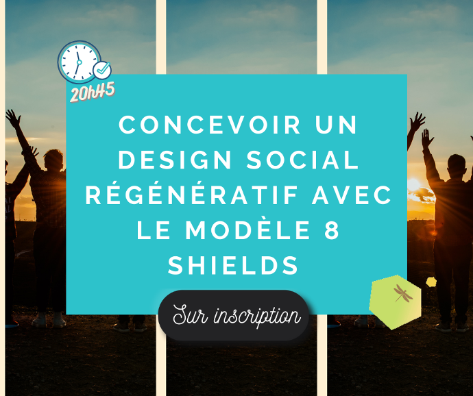Conférence interactive – Concevoir un design social régénératif avec le modèle 8 Shields Webinaire du 8 juillet 2021