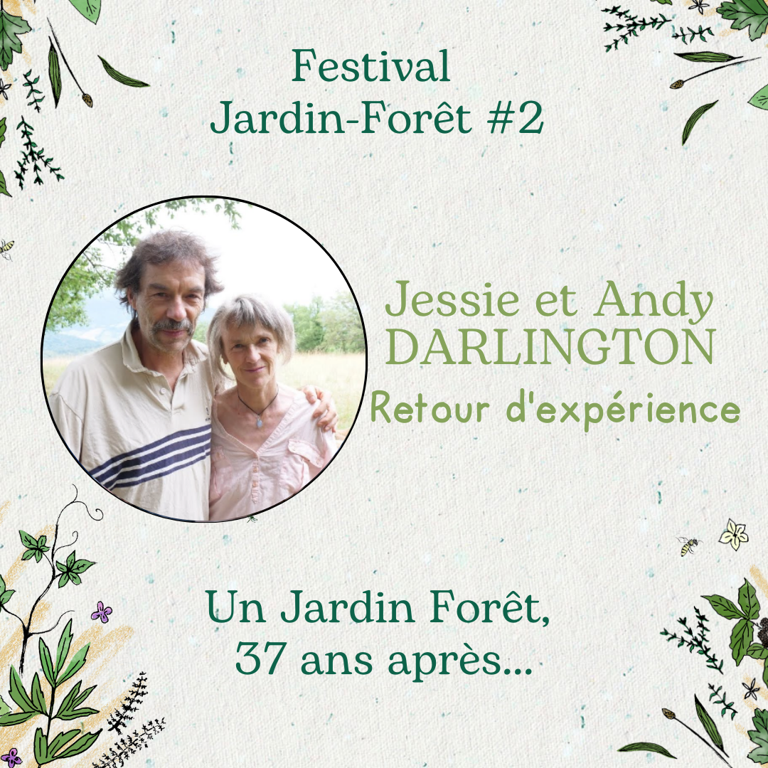Un Jardin Forêt,  37 ans après... avec Jessie et Andy DARLINGTON