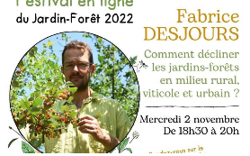 Comment décliner les jardins-forêts en milieu rural, viticole et urbain ? avec Fabrice Desjours Retour d'expérience du 2 novembre 2022